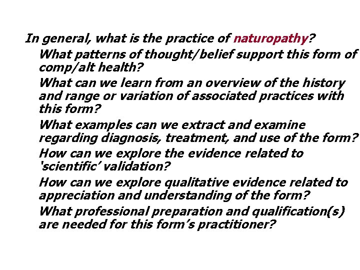 In general, what is the practice of naturopathy? What patterns of thought/belief support this