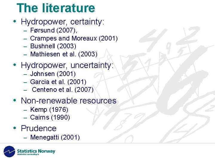 The literature • Hydropower, certainty: – – Førsund (2007), Crampes and Moreaux (2001) Bushnell