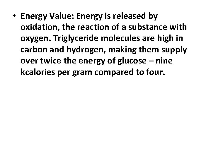  • Energy Value: Energy is released by oxidation, the reaction of a substance