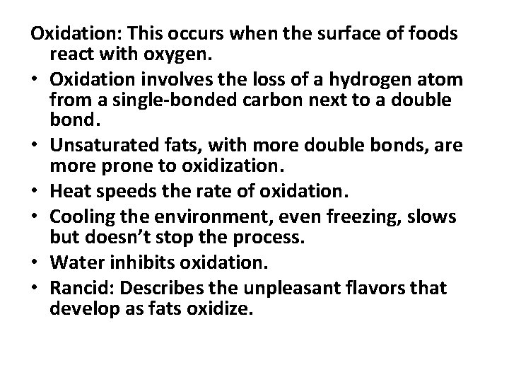 Oxidation: This occurs when the surface of foods react with oxygen. • Oxidation involves