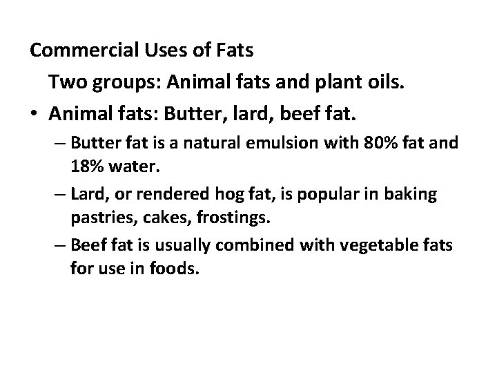 Commercial Uses of Fats Two groups: Animal fats and plant oils. • Animal fats: