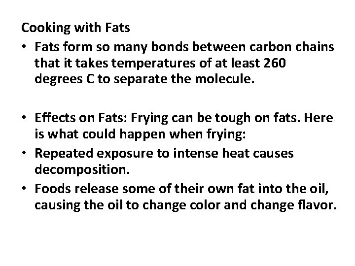 Cooking with Fats • Fats form so many bonds between carbon chains that it