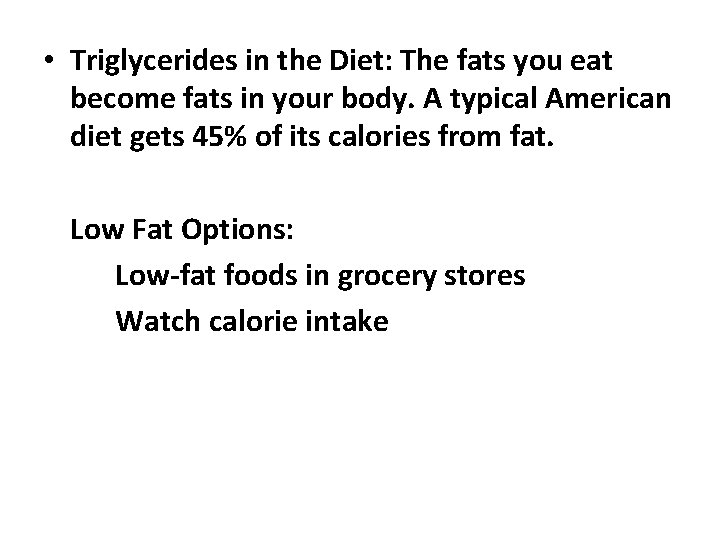  • Triglycerides in the Diet: The fats you eat become fats in your