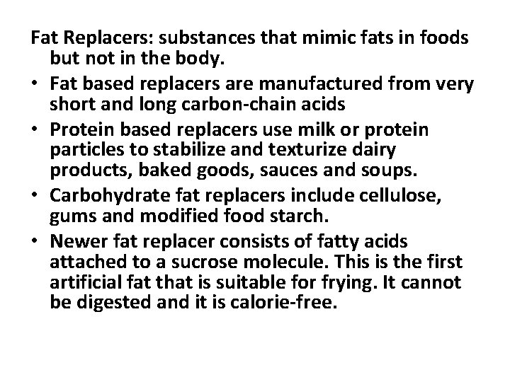 Fat Replacers: substances that mimic fats in foods but not in the body. •