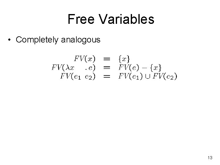 Free Variables • Completely analogous 13 