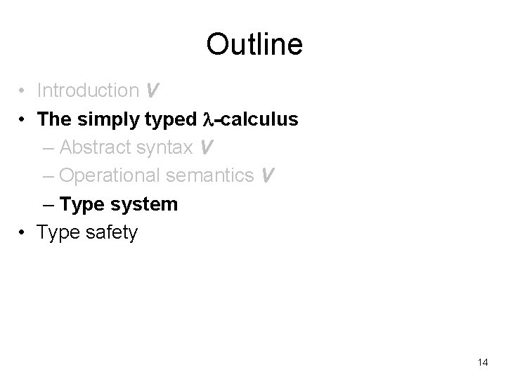 Outline • Introduction V • The simply typed -calculus – Abstract syntax V –