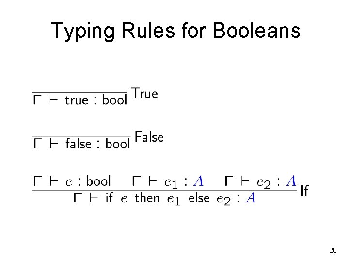 Typing Rules for Booleans 20 