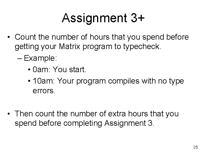 Assignment 3+ • Count the number of hours that you spend before getting your