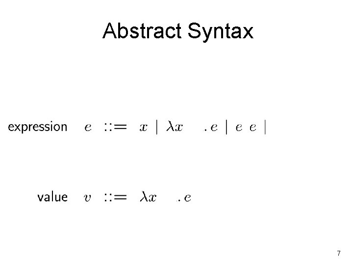 Abstract Syntax 7 