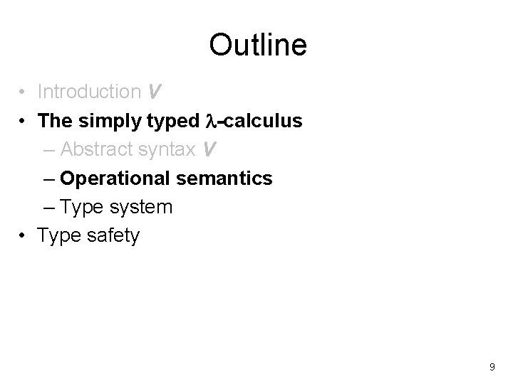 Outline • Introduction V • The simply typed -calculus – Abstract syntax V –