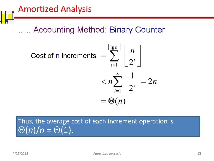 Amortized Analysis …. . Accounting Method: Binary Counter Cost of n increments Thus, the