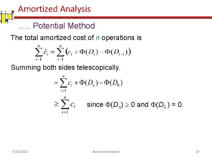 Amortized Analysis …. . Potential Method The total amortized cost of n operations is