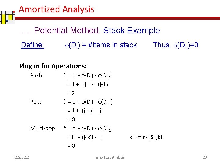 Amortized Analysis …. . Potential Method: Stack Example Define: (Di) = #items in stack