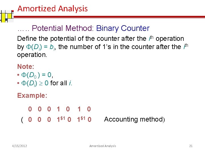 Amortized Analysis …. . Potential Method: Binary Counter Define the potential of the counter