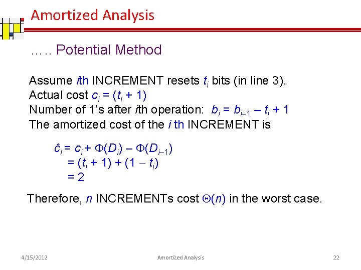 Amortized Analysis …. . Potential Method Assume ith INCREMENT resets ti bits (in line