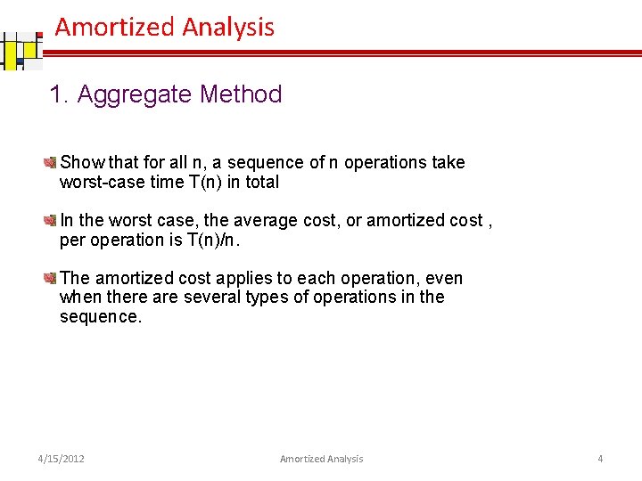 Amortized Analysis 1. Aggregate Method Show that for all n, a sequence of n