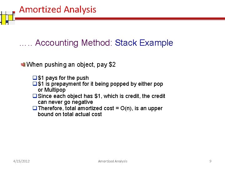 Amortized Analysis …. . Accounting Method: Stack Example When pushing an object, pay $2