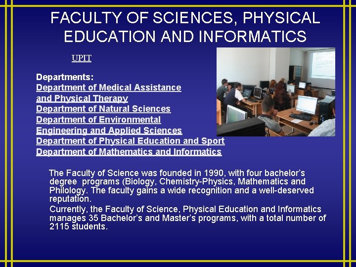 FACULTY OF SCIENCES, PHYSICAL EDUCATION AND INFORMATICS UPIT Departments: Department of Medical Assistance and
