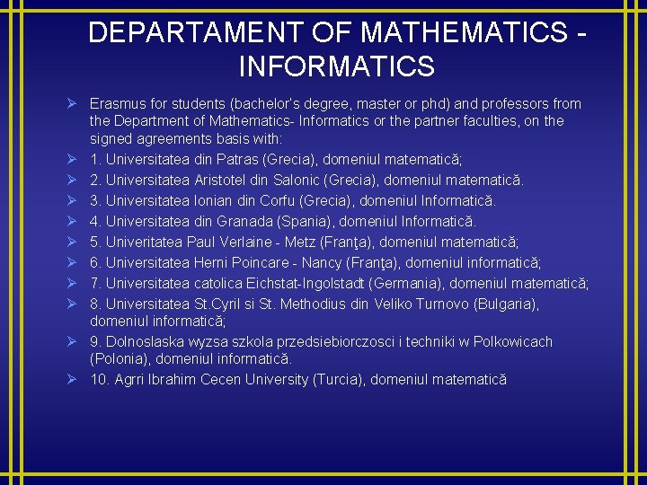 DEPARTAMENT OF MATHEMATICS - INFORMATICS Ø Erasmus for students (bachelor’s degree, master or phd)