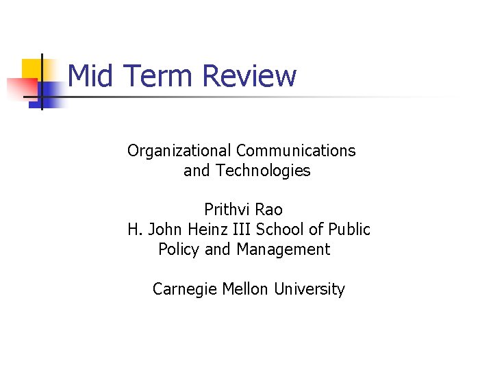 Mid Term Review Organizational Communications and Technologies Prithvi Rao H. John Heinz III School