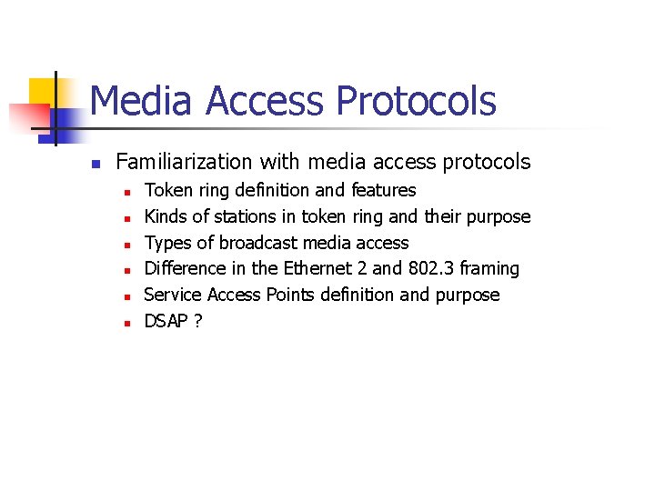 Media Access Protocols n Familiarization with media access protocols n n n Token ring