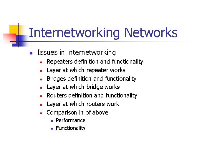Internetworking Networks n Issues in internetworking n n n n Repeaters definition and functionality