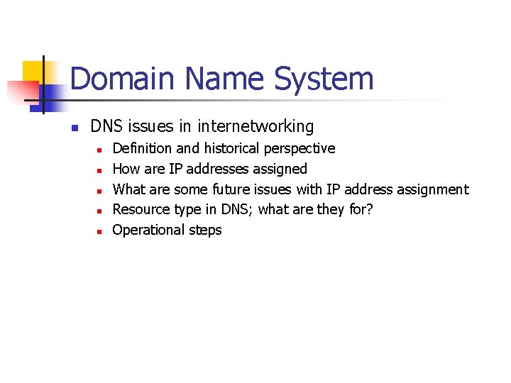 Domain Name System n DNS issues in internetworking n n n Definition and historical