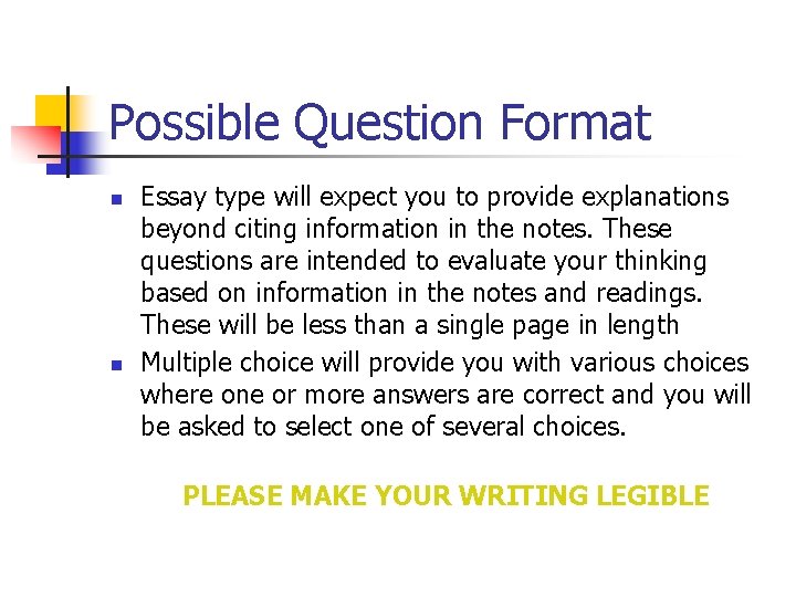 Possible Question Format n n Essay type will expect you to provide explanations beyond