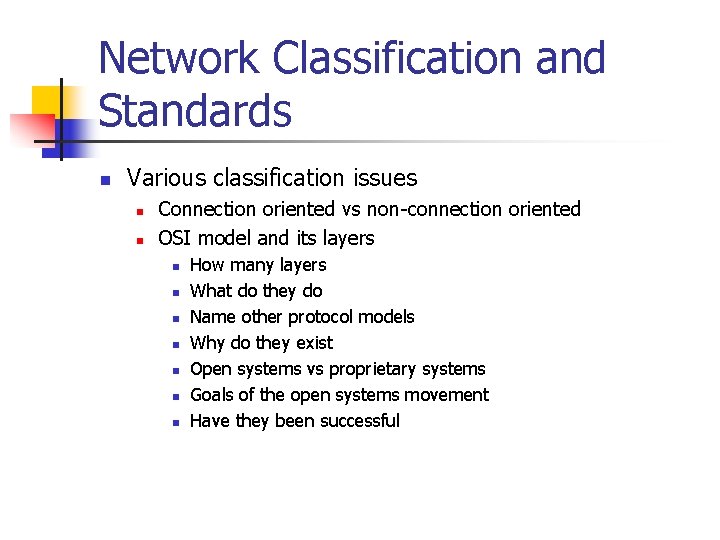 Network Classification and Standards n Various classification issues n n Connection oriented vs non-connection