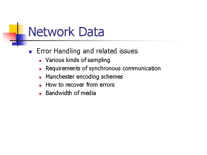 Network Data n Error Handling and related issues n n n Various kinds of