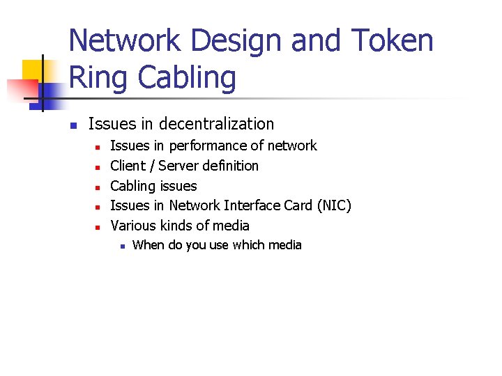 Network Design and Token Ring Cabling n Issues in decentralization n n Issues in