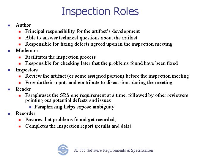 Inspection Roles n n n Author n Principal responsibility for the artifact’s development n