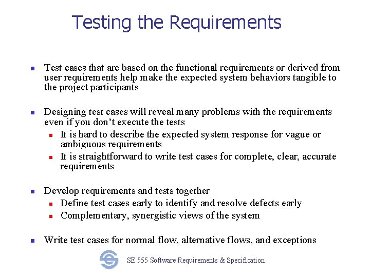 Testing the Requirements n n Test cases that are based on the functional requirements