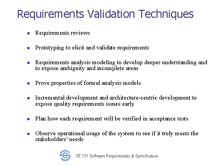 Requirements Validation Techniques n Requirements reviews n Prototyping to elicit and validate requirements n