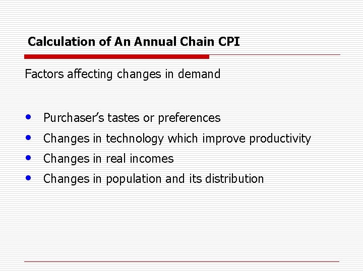 Calculation of An Annual Chain CPI Factors affecting changes in demand • • Purchaser’s