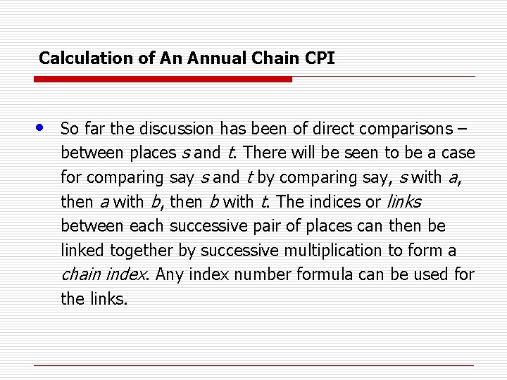 Calculation of An Annual Chain CPI • So far the discussion has been of