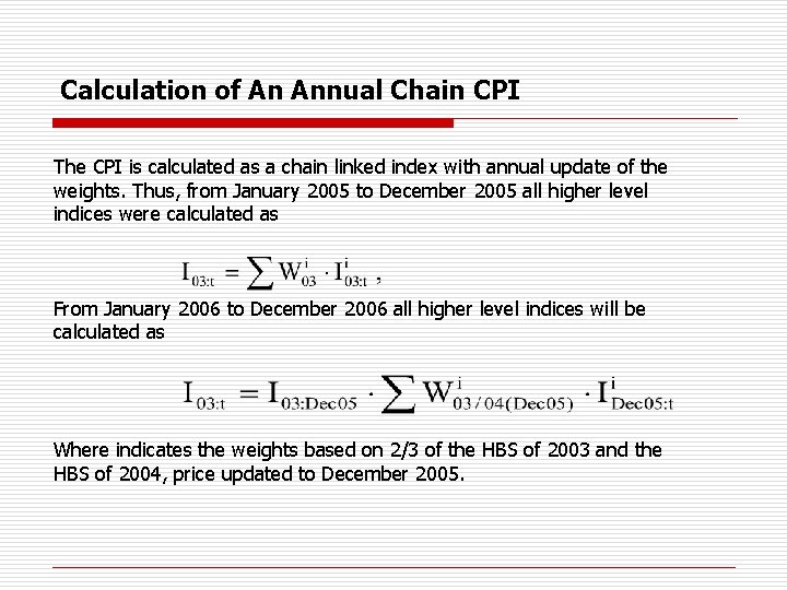 Calculation of An Annual Chain CPI The CPI is calculated as a chain linked