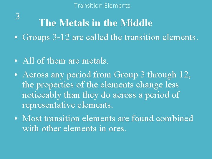 Transition Elements 3 The Metals in the Middle • Groups 3 -12 are called
