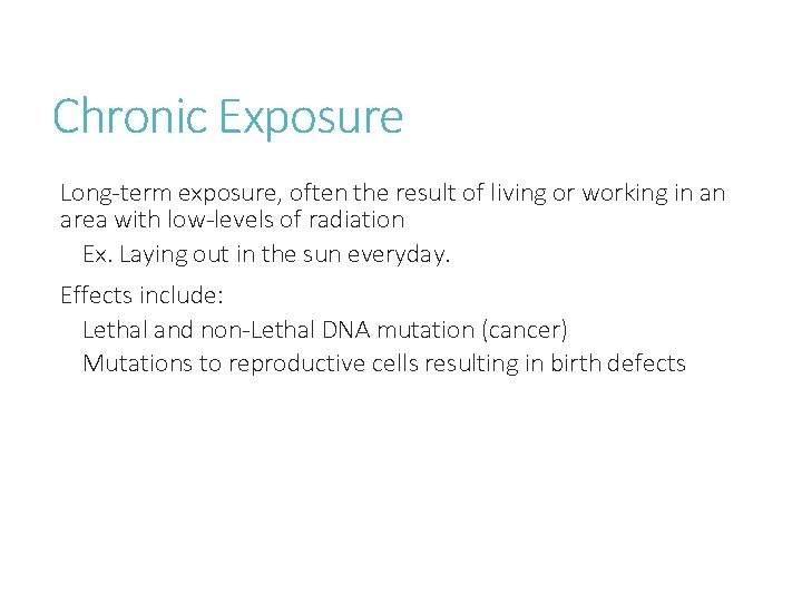 Chronic Exposure Long-term exposure, often the result of living or working in an area Chronic Exposure Long-term exposure, often the result of living or working in an area