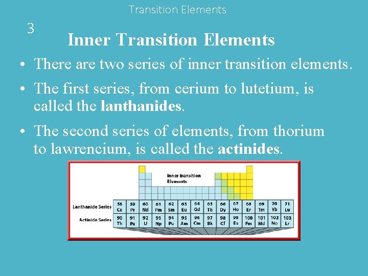 Transition Elements 3 Inner Transition Elements • There are two series of inner transition Transition Elements 3 Inner Transition Elements • There are two series of inner transition