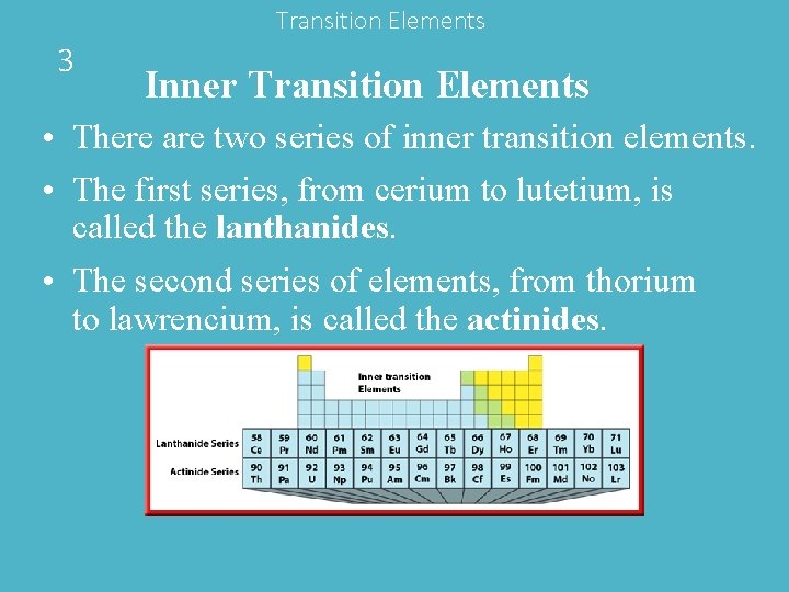 Transition Elements 3 Inner Transition Elements • There are two series of inner transition