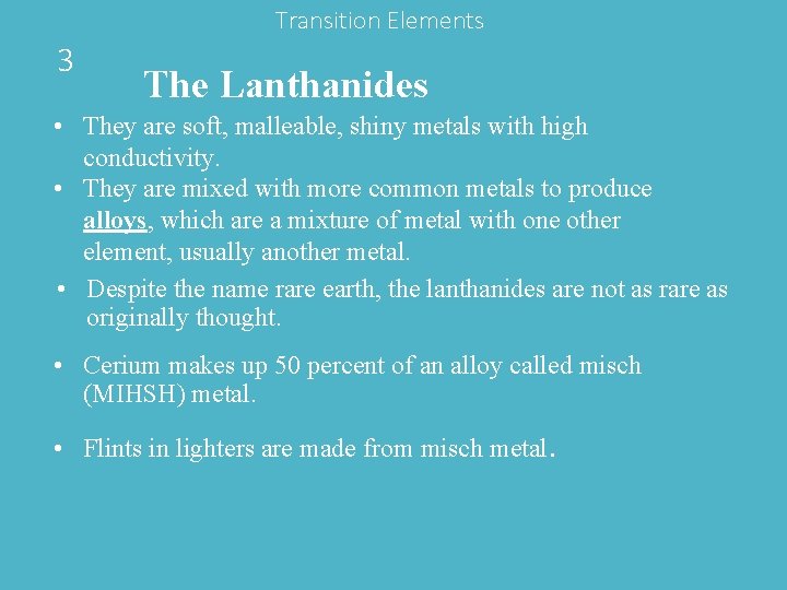 Transition Elements 3 The Lanthanides • They are soft, malleable, shiny metals with high