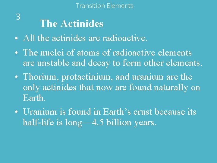 Transition Elements 3 The Actinides • All the actinides are radioactive. • The nuclei