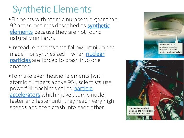 Synthetic Elements - Metals • Elements with atomic numbers higher than 92 are sometimes