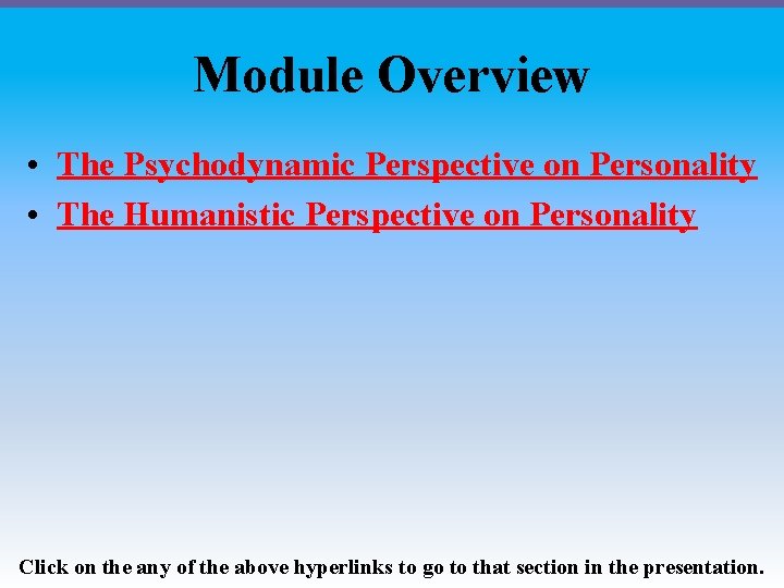 Module Overview • The Psychodynamic Perspective on Personality • The Humanistic Perspective on Personality