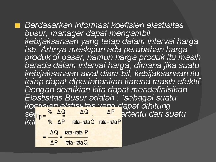 Berdasarkan informasi koefisien elastisitas busur, manager dapat mengambil kebijaksanaan yang tetap dalam interval harga