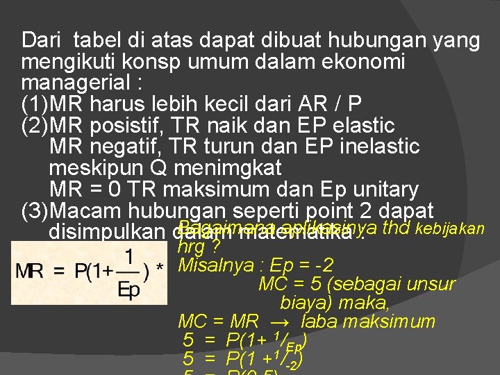 Dari tabel di atas dapat dibuat hubungan yang mengikuti konsp umum dalam ekonomi managerial