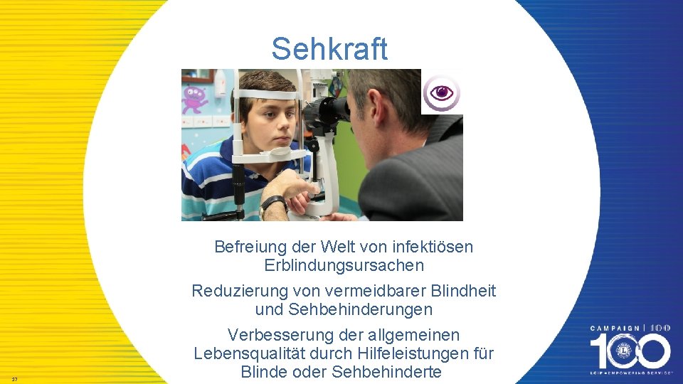 Sehkraft 17 Befreiung der Welt von infektiösen Erblindungsursachen Reduzierung von vermeidbarer Blindheit und Sehbehinderungen