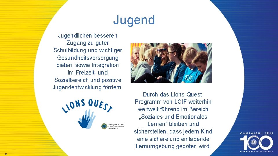 Jugendlichen besseren Zugang zu guter Schulbildung und wichtiger Gesundheitsversorgung bieten, sowie Integration im Freizeit-