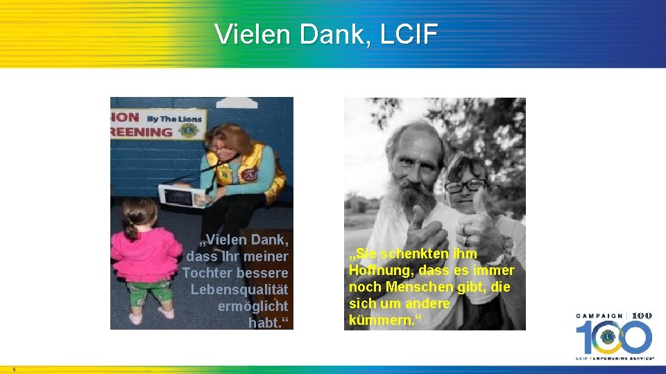 Vielen Dank, LCIF „Vielen Dank, dass Ihr meiner Tochter bessere Lebensqualität ermöglicht habt. “